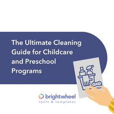 Download The Ultimate Cleaning Guide for Childcare and Preschool Programs!
