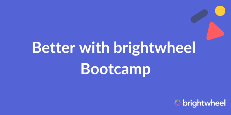 Better with brightwheel Bootcamp - January