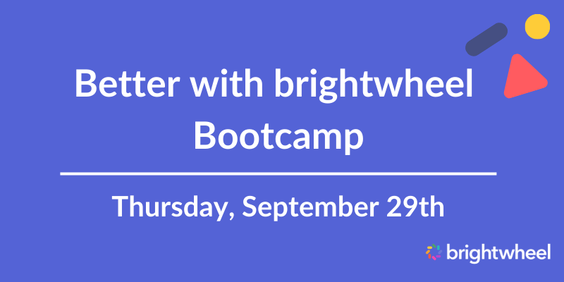Better with brightwheel Bootcamp