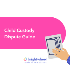 Child Custody Dispute Guide - brightwheel
