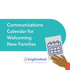 Communications Calendar for Welcoming New Families - brightwheel